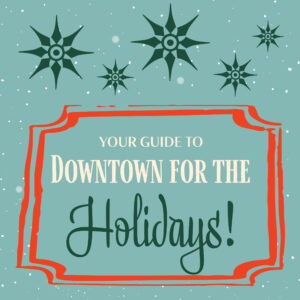 Explore Downtown for the Holidays map